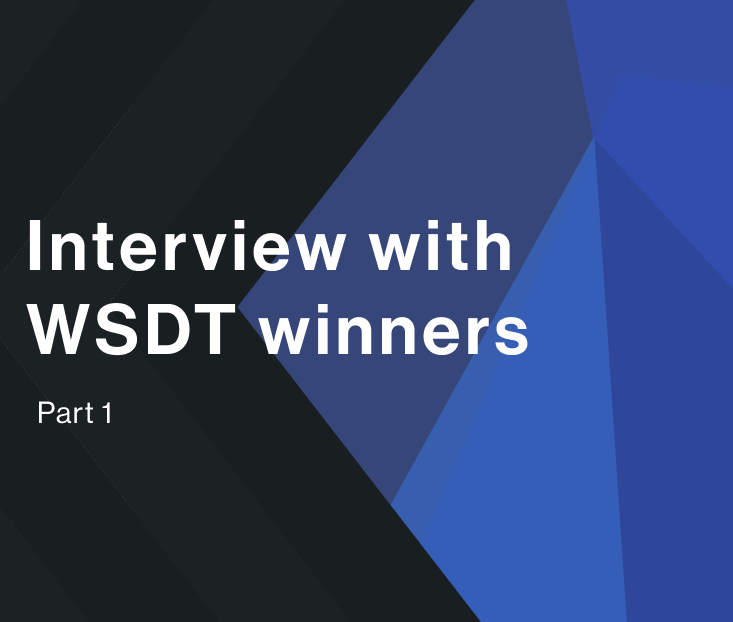 WRAP-UP OF INTERVIEWS WITH WSDT I WINNERS (Part 1)